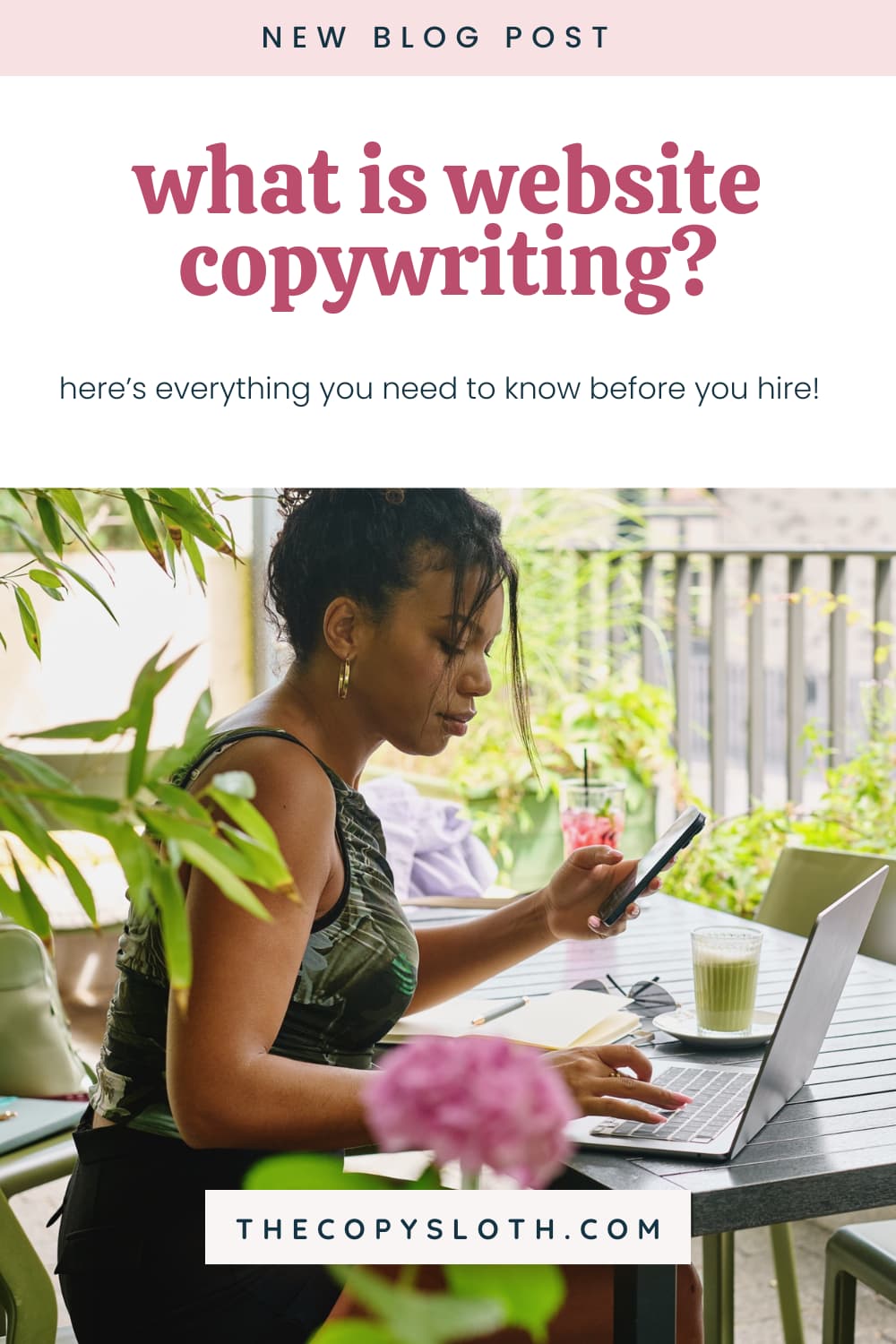 A woman sits at an outdoor table using her laptop and phone, a green smoothie beside her. Text on image reads: What is website copywriting? Everything you need to know before you hire! Discover the essentials of what is website copywriting as you get ready to elevate your online presence.
